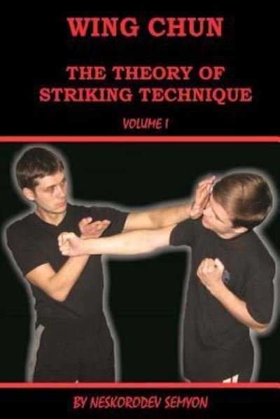 Cover for Semyon Neskorodev · Wing chun. The theory of striking technique (Paperback Bog) (2016)