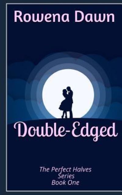 Cover for Rowena Dawn · Double-Edged (The Perfect Halves) (Volume 1) (Book) (2016)