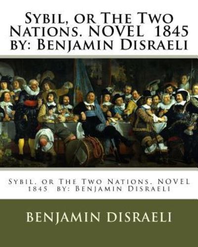 Cover for Earl Of Beaconsfield Benjamin Disraeli · Sybil, or The Two Nations. NOVEL 1845 by (Paperback Book) (2016)