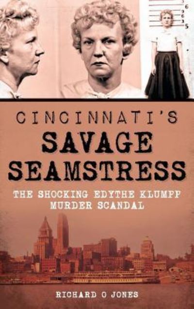 Cover for Richard O Jones · Cincinnati's Savage Seamstress (Hardcover Book) (2014)