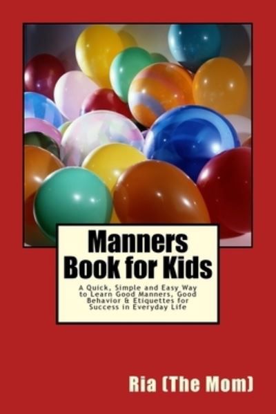 Manners Book for Kids - Ria - Libros - Createspace Independent Publishing Platf - 9781540592514 - 15 de noviembre de 2016