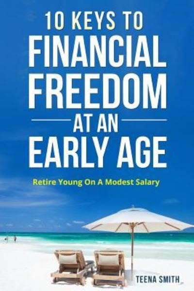 Cover for Teena Smith · 10 Keys to Financial Freedom at an Early Age (Paperback Bog) (2017)