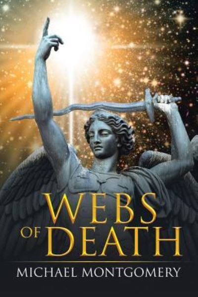 Webs of Death - Michael Montgomery - Kirjat - Xlibris - 9781543421514 - keskiviikko 10. toukokuuta 2017