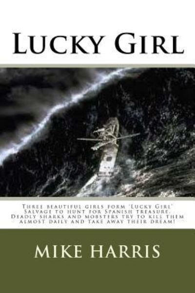 Lucky Girl - Mike Harris - Books - Createspace Independent Publishing Platf - 9781545427514 - April 27, 2017