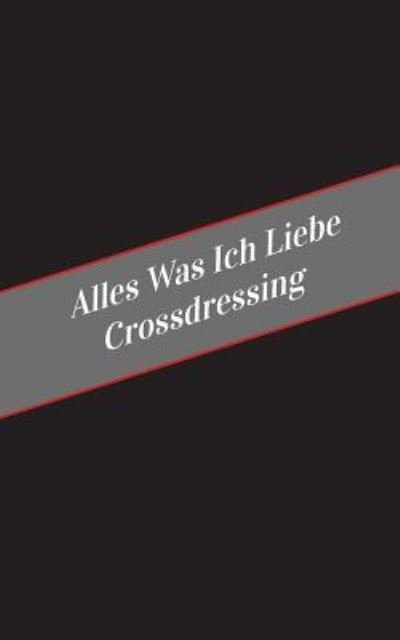 Cover for Apfelkuchen · Alles Was Ich Liebe Uber Crossdressing (Pocketbok) (2017)