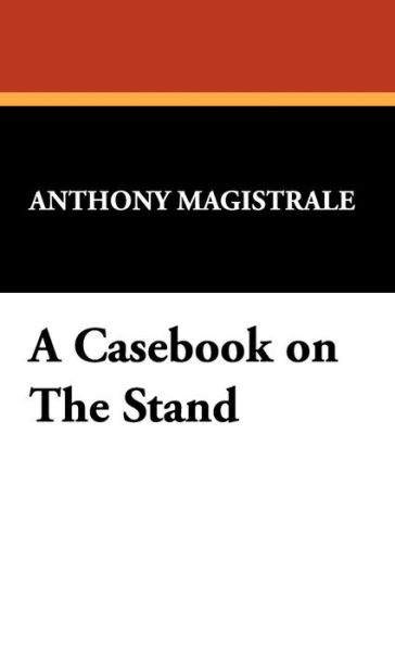 Cover for Anthony Magistrale · A Casebook on the Stand (Studies in Literary Criticism) (Hardcover Book) (2024)