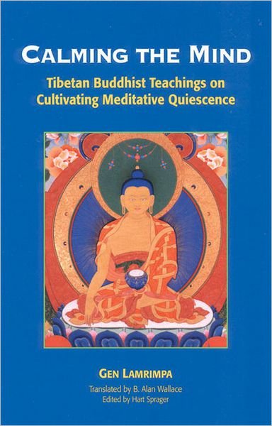 Cover for Gen Lamrimpa · Calming the Mind: Tibetan Buddhist Teachings on Cultivating Meditative Quiescence (Paperback Book) (1992)