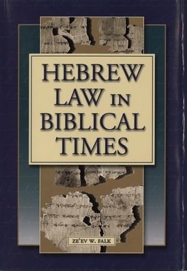 Hebrew Law in Biblical Times: An Introduction - Ze'ev W. Falk - Books - Pennsylvania State University Press - 9781575060514 - June 30, 2001