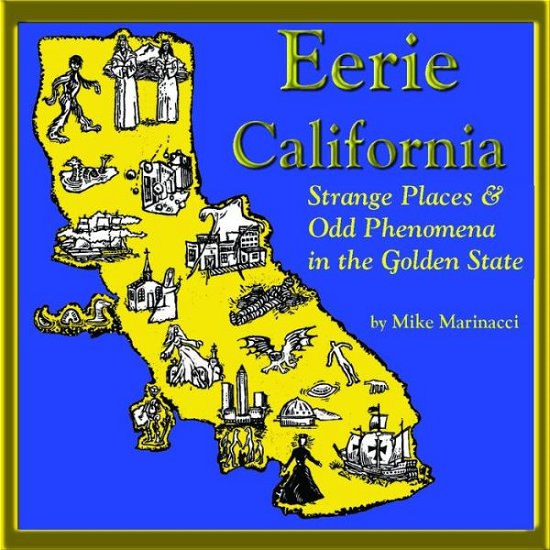 Cover for Mike Marinacci · Eerie California: Strange Places and Odd Phenomena in the Golden State (Paperback Book) (2018)