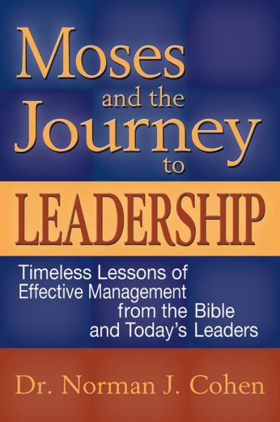 Cover for Norman J. Cohen · Moses &amp; the Journey to Leadership: Timeless Lessons of Effective Management from the Bible and Todays Leaders (Pocketbok) (2008)