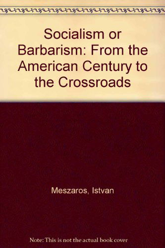 Socialism or Barbarism - Istvan Meszaros - Bøger - Monthly Review Press - 9781583670514 - 1. juni 2001