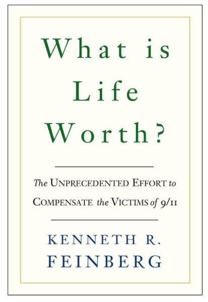 What is Life Worth?: the Inside Story of the 9/11 Fund and Its Effort to Compensate the Victims of September 11th - Kenneth R. Feinberg - Books - INGRAM PUBLISHER SERVICES US - 9781586484514 - August 29, 2006