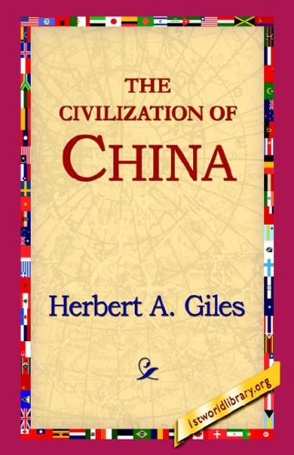 The Civilization of China - Herbert Allen Giles - Books - 1st World Library - Literary Society - 9781595406514 - December 1, 2004