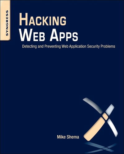 Cover for Shema, Mike (Web Application Security Solutions, Qualys, Inc.) · Hacking Web Apps: Detecting and Preventing Web Application Security Problems (Paperback Book) (2012)