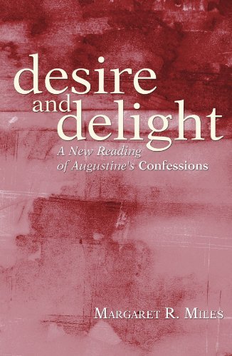 Cover for Margaret R. Miles · Desire and Delight: a New Reading of Augustine's Confessions (Paperback Book) (2006)