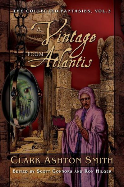 Cover for Clark Ashton Smith · A Vintage from Atlantis: The Collected Fantasies, Vol. 3 (Collected Fantasies of Clark Ashton Smit) (Paperback Book) (2016)