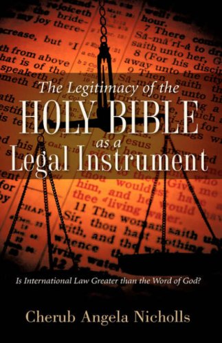 Cover for Cherub Angela Nicholls · The Legitimacy of the Holy Bible As a Legal Instrument (Innbunden bok) (2007)