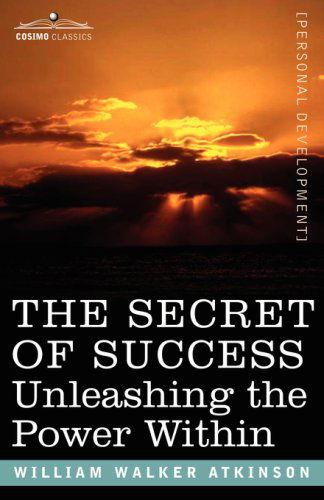 Cover for William Walker Atkinson · The Secret of Success: Unleashing the Power Within (Paperback Book) (2007)