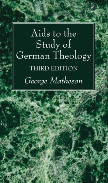 Cover for George Matheson · Aids to the Study of German Theology, 3rd Edition (Book) (2010)