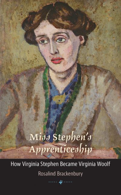 Cover for Rosalind Brackenbury · Miss Stephen's Apprenticeship: How Virginia Stephen Became Virginia Woolf - Muse Books (Paperback Book) (2018)