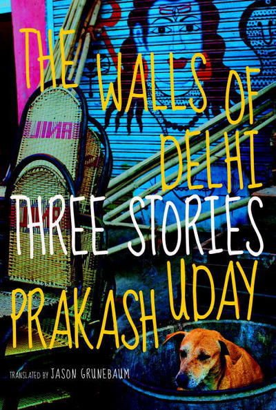 Cover for Uday Prakash · The Walls Of Delhi: Three Stories (Paperback Book) (2016)