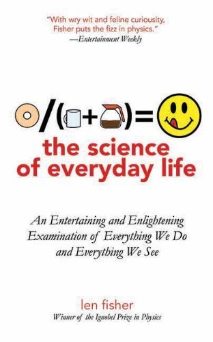 Cover for Len Fisher · The Science of Everyday Life: an Entertaining and Enlightening Examination of Everything We Do and Everything We See (Paperback Bog) [Reprint edition] (2011)