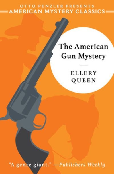 Cover for Ellery Queen · The American Gun Mystery: An Ellery Queen Mystery - An American Mystery Classic (Hardcover Book) (2022)