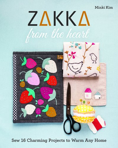 Cover for Minki Kim · Zakka from the Heart: Sew 16 Charming Projects to Warm Any Home (Taschenbuch) (2019)