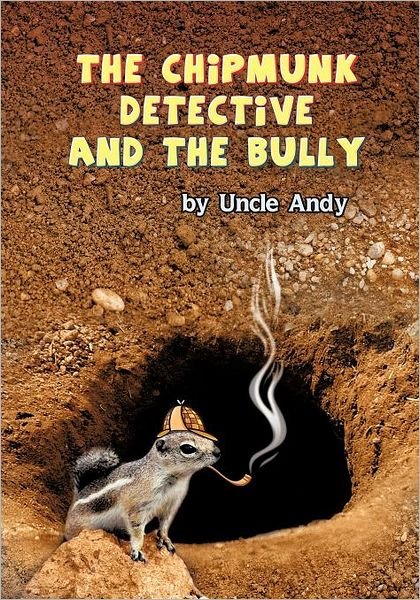 Cover for Uncle Andy · The Chipmunk Detective and the Bully (Pocketbok) (2012)