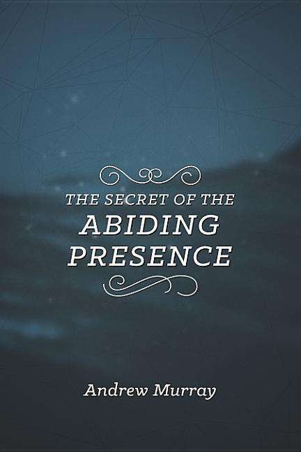 Cover for Andrew Murray · The Secret of the Abiding Presence (Taschenbuch) (2017)
