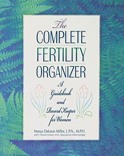 Cover for Manya Deleon Miller · The Complete Fertility Organizer: a Guidebook and Record Keeper for Women (Innbunden bok) (1999)