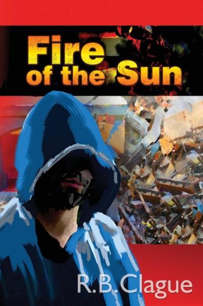 Fire of the Sun - R. B. Clague - Livros - Solstice Publishing - 9781625266514 - 14 de setembro de 2017