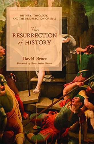 Cover for David Bruce · The Resurrection of History: History, Theology, and the Resurrection of Jesus (Taschenbuch) (2014)