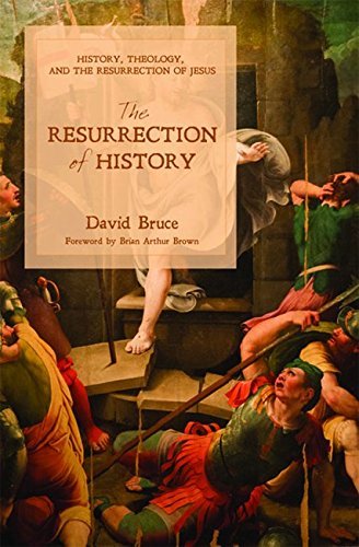 Cover for David Bruce · The Resurrection of History: History, Theology, and the Resurrection of Jesus (Paperback Book) (2014)