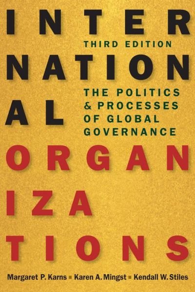 Cover for Margaret P. Karns · International Organizations: The Politics and Processes of Global Governance (Pocketbok) [3 New edition] (2015)