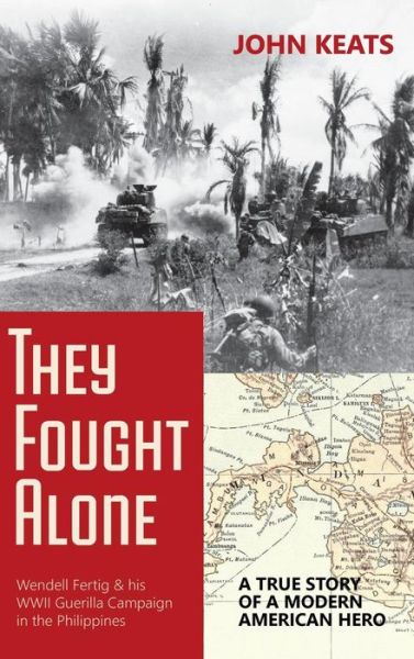 Cover for John Keats · They Fought Alone a True Story of a Modern American Hero (Hardcover Book) (2015)