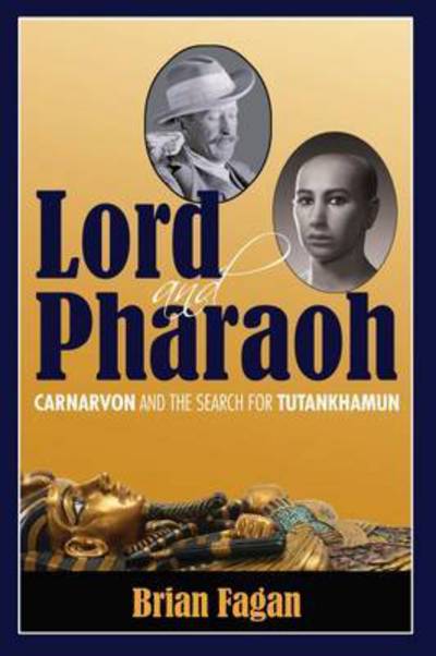 Cover for Brian Fagan · Lord and Pharaoh: Carnarvon and the Search for Tutankhamun (Paperback Book) (2015)