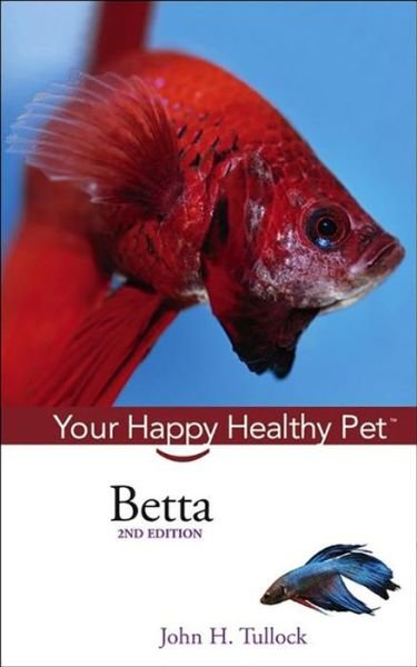 Cover for John  H. Tullock · Betta: Your Happy Healthy Pet (Paperback Book) (2006)