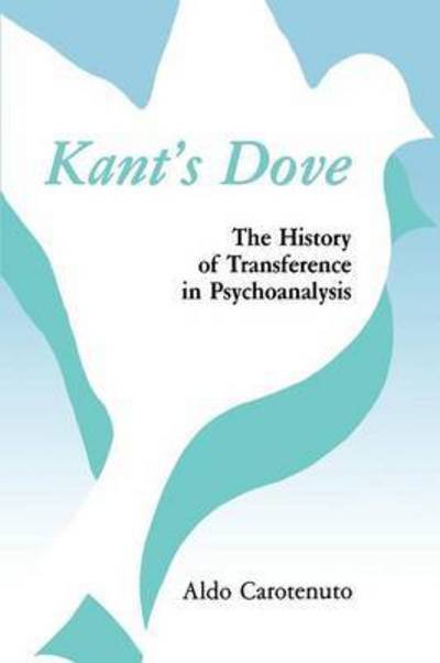 Cover for Aldo Carotenuto · Kant's Dove: the History of Transference in Psychoanalysis [paperback] (Pocketbok) (2015)