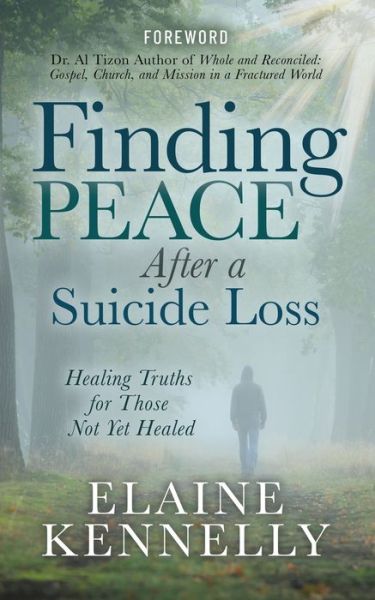Cover for Elaine Kennelly · Finding Peace After a Suicide Loss: Healing Truths for Those Not Yet Healed (Paperback Book) (2021)