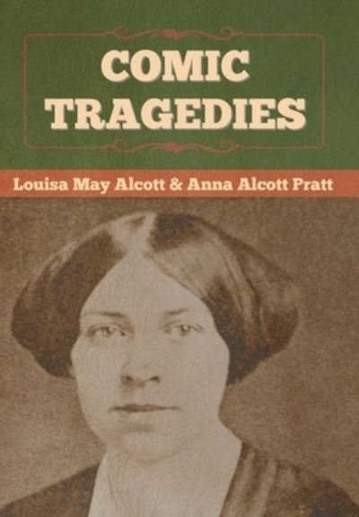 Cover for Louisa May Alcott · Comic Tragedies (Hardcover bog) (2020)