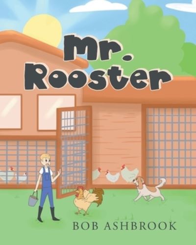 Cover for Bob Ashbrook · Mr. Rooster (Book) (2022)