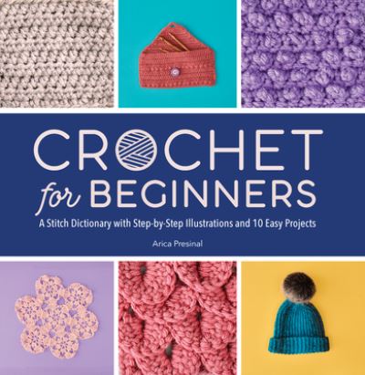 Crochet for Beginners - Arica Presinal - Books - Callisto Media - 9781638079514 - May 31, 2022