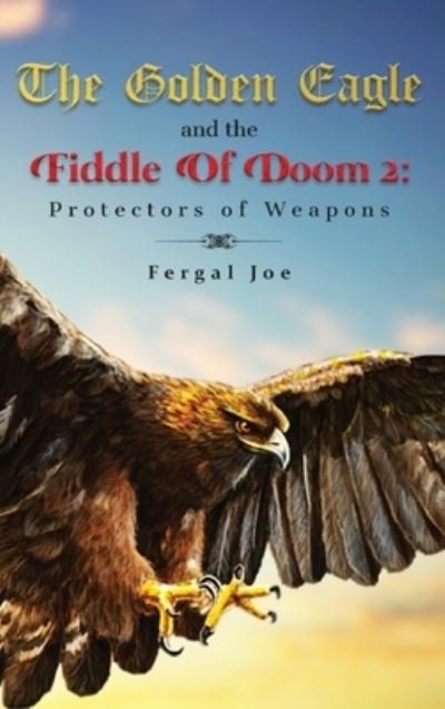 Cover for Fergal Joe · The Golden Eagle and the Fiddle of Doom 2 (Inbunden Bok) (2021)