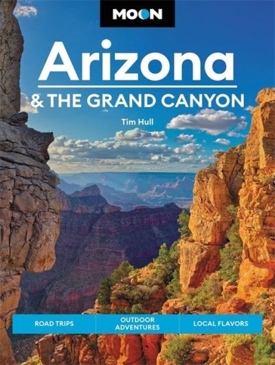 Cover for Tim Hull · Moon Arizona &amp; the Grand Canyon (Sixteenth Edition): Road Trips, Outdoor Adventures, Local Flavors (Paperback Book) (2022)