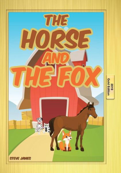 The Horse and the Fox - Steve James - Kirjat - Christian Faith Publishing, Inc - 9781642997514 - torstai 15. marraskuuta 2018