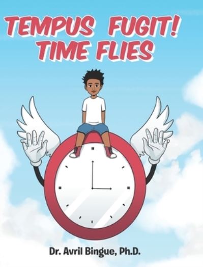 Cover for Bingue, Dr Avril, PH D · Tempus Fugit! Time Flies (Hardcover Book) (2019)