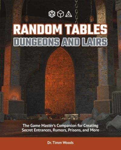 Cover for Timm Woods · Random Tables: Dungeons and Lairs: The Game Master's Companion for Creating Secret Entrances, Rumors, and More (Paperback Book) (2022)