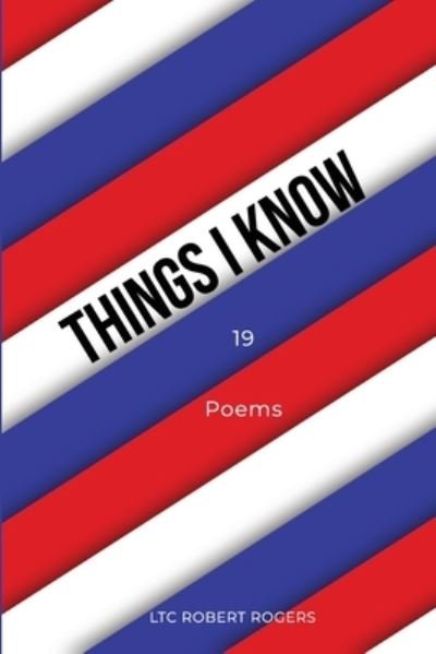Cover for Ltc Robert Rogers · Things I Know (Paperback Bog) (2020)