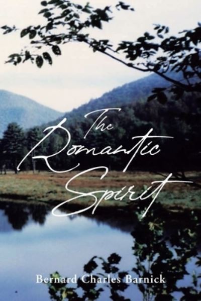 Romantic Spirit - Bernard Charles Barnick - Books - Page Publishing Inc. - 9781662445514 - July 28, 2022